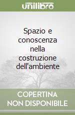 Spazio e conoscenza nella costruzione dell'ambiente libro