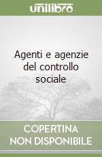 Agenti e agenzie del controllo sociale libro