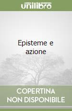 Episteme e azione libro