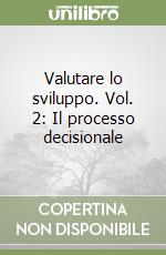 Valutare lo sviluppo. Vol. 2: Il processo decisionale