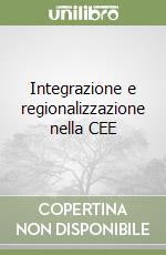 Integrazione e regionalizzazione nella CEE libro