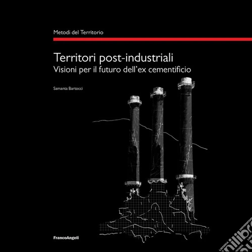 Territori post-industriali. Visioni per il futuro dell'ex cementificio