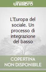 L'Europa del sociale. Un processo di integrazione del basso libro