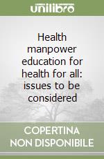 Health manpower education for health for all: issues to be considered libro