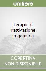 Terapie di riattivazione in geriatria