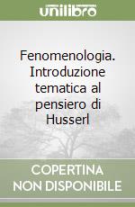 Fenomenologia. Introduzione tematica al pensiero di Husserl libro