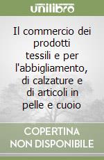 Il commercio dei prodotti tessili e per l'abbigliamento, di calzature e di articoli in pelle e cuoio libro