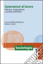 Generazioni al lavoro. Differenze, diseguaglianze e giustizia distributiva libro