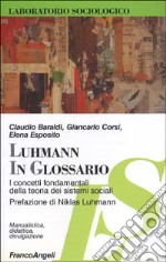 Luhmann in glossario. I concetti fondamentali della teoria dei sistemi sociali libro