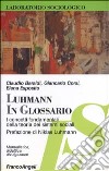 Luhmann in glossario. I concetti fondamentali della teoria dei sistemi sociali libro di Baraldi Claudio Corsi Giancarlo Esposito Elena