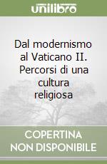 Dal modernismo al Vaticano II. Percorsi di una cultura religiosa