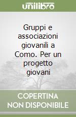 Gruppi e associazioni giovanili a Como. Per un progetto giovani libro