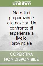 Metodi di preparazione alla nascita. Un confronto di esperienze a livello provinciale