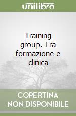 Training group. Fra formazione e clinica libro