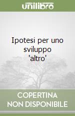 Ipotesi per uno sviluppo 'altro' libro