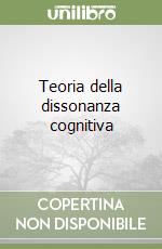 Teoria della dissonanza cognitiva libro