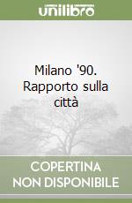 Milano '90. Rapporto sulla città libro