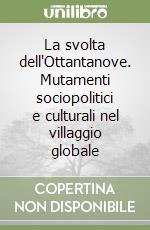 La svolta dell'Ottantanove. Mutamenti sociopolitici e culturali nel villaggio globale libro