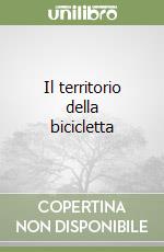 Il territorio della bicicletta libro