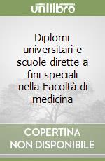 Diplomi universitari e scuole dirette a fini speciali nella Facoltà di medicina libro