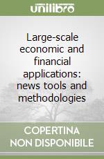 Large-scale economic and financial applications: news tools and methodologies libro