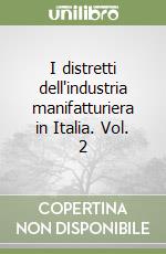 I distretti dell'industria manifatturiera in Italia. Vol. 2 I distretti dell'industria manifatturiera in Italia. Vol. 2 libro