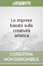 Le imprese basate sulla creatività artistica