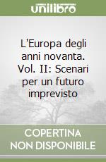 L'Europa degli anni novanta. Vol. II: Scenari per un futuro imprevisto libro