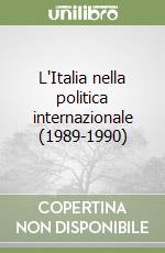 L'Italia nella politica internazionale (1989-1990) libro