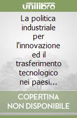 La politica industriale per l'innovazione ed il trasferimento tecnologico nei paesi europei: la Francia