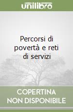 Percorsi di povertà e reti di servizi libro