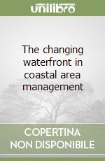 The changing waterfront in coastal area management