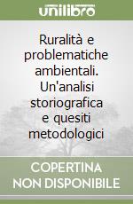 Ruralità e problematiche ambientali. Un'analisi storiografica e quesiti metodologici libro