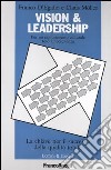 Vision & leadership. Per un cambiamento culturale teso all'eccellenza. La chiave per il successo della qualità totale libro