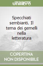 Specchiati sembianti. Il tema dei gemelli nella letteratura libro