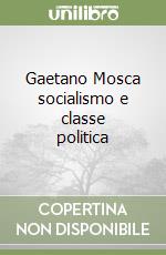 Gaetano Mosca socialismo e classe politica libro