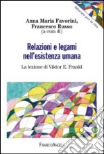 Relazioni e legami nell'esistenza umana. La lezione di Viktor E. Frankl libro