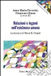 Relazioni e legami nell'esistenza umana. La lezione di Viktor E. Frankl libro