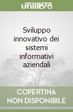 Sviluppo innovativo dei sistemi informativi aziendali