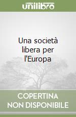 Una società libera per l'Europa libro