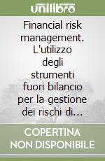 Financial risk management. L'utilizzo degli strumenti fuori bilancio per la gestione dei rischi di tesoreria