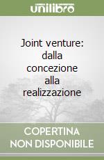 Joint venture: dalla concezione alla realizzazione libro