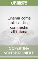 Cinema come politica. Una commedia all'italiana libro