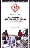 Il controllo del flusso di cassa. Come regolare il cash flow e migliorare la redditività libro di Bangs David H. jr.