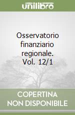 Osservatorio finanziario regionale. Vol. 12/1 libro