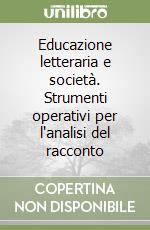 Educazione letteraria e società. Strumenti operativi per l'analisi del racconto libro