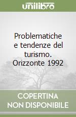 Problematiche e tendenze del turismo. Orizzonte 1992 libro