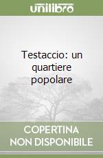 Testaccio: un quartiere popolare