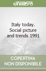 Italy today. Social picture and trends 1991 libro