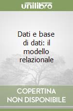 Dati e base di dati: il modello relazionale